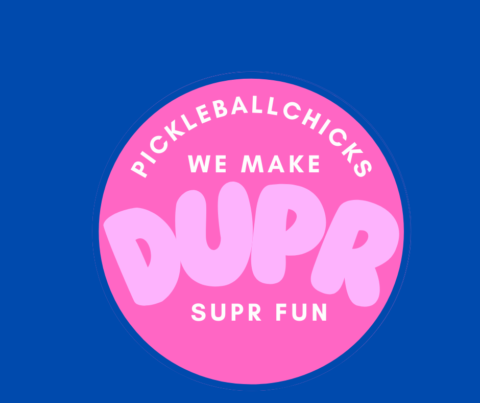 Can DUPR be SUPR fun? Yes, yes it can be when PickleballChicks is the host.