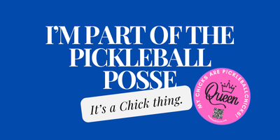 Show the world you’re a Chick who loves Pickleball!